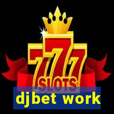 djbet work